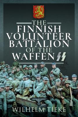 The Finnish Volunteer Battalion of the Waffen SS - Tieke, Wilhelm