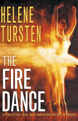 The Fire Dance - Tursten, Helene, and Wideburg, Laura A (Translated by)