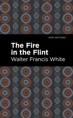 The Fire in the Flint - White, Walter Francis, and Editions, Mint (Contributions by)