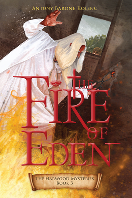 The Fire of Eden: Volume 3 - Barone Kolenc, Antony, Mr.