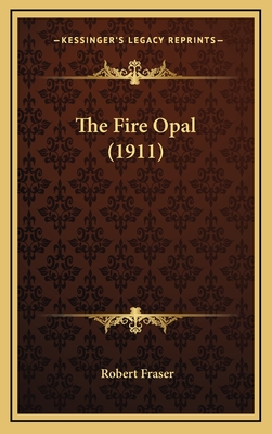 The Fire Opal (1911) - Fraser, Robert, PhD