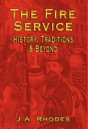 The Fire Service: History, Traditions & Beyond