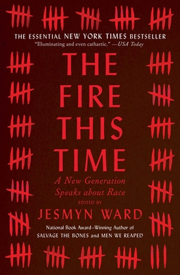 The Fire This Time: A New Generation Speaks about Race - Ward, Jesmyn