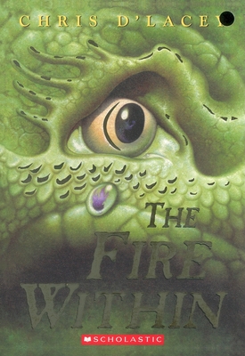 The Fire Within (the Last Dragon Chronicles #1): Volume 1 - D'Lacey, Chris