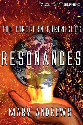 The Fireborn Chronicles: Resonances - Andrews, Mary