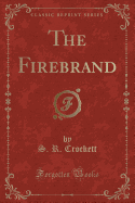 The Firebrand (Classic Reprint)