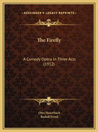 The Firefly: A Comedy Opera in Three Acts (1912)
