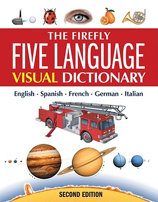The Firefly Five Language Visual Dictionary: English, French, German, Italian, Spanish - Corbeil, Jean-Claude, and Archambault, Ariane