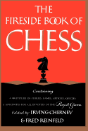 The Fireside Book of Chess - Chernev, Irving, and Reinfeld, Fred