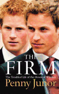 The Firm: The Troubled Life of the House of Windsor