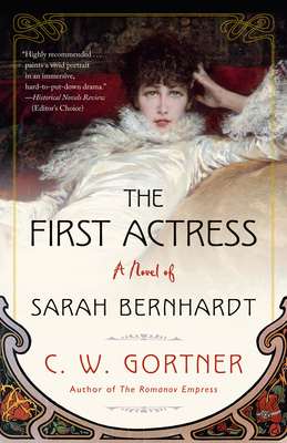 The First Actress: A Novel of Sarah Bernhardt - Gortner, C W