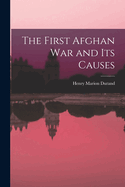 The First Afghan War and Its Causes