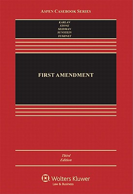 The First Amendment - Stone, Geoffrey R, and Seidman, Louis M, and Sunstein, Cass R