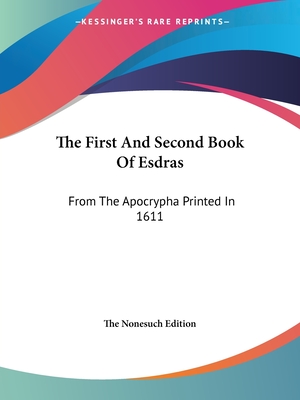 The First and Second Book of Esdras: From the Apocrypha Printed in 1611 - The Nonesuch Edition