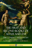The First and Second Books of Adam and Eve: Also Called, The Conflict with Satan (Old Testament Apocrypha)