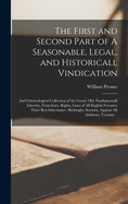 The First and Second Part of A Seasonable, Legal, and Historicall Vindication: and Chronological Collection of the Good, Old, Fundamentall Liberties, Franchises, Rights, Laws of All English Freemen Their Best Inheritance, Birthright, Security, Against...