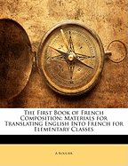 The First Book of French Composition: Materials for Translating English Into French for Elementary Classes