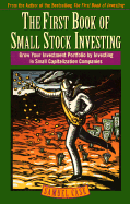 The First Book of Small Stock Investing: Grow Your Investment Portfolio by Investing in Small Capitalization Companies