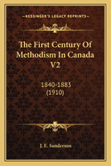 The First Century of Methodism in Canada V2: 1840-1883 (1910)