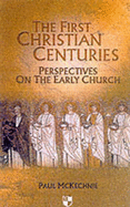 The First Christian Centuries: Perspectives on the Early Church