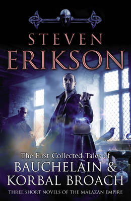 The First Collected Tales of Bauchelain and Korbal Broach: Three Short Novels of the Malazan Empire - Erikson, Steven