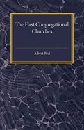 The First Congregational Churches; New Light on Separatist Congregations in London, 1567-81