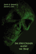 The First Crusade Against the Dead: The Accounts of Eye-Witnesses and Participants