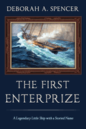 The First Enterprize: A Legendary Little Ship with a Storied Name
