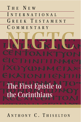 The First Epistle to the Corinthians - Thiselton, Anthony C