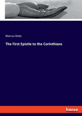 The First Epistle to the Corinthians - Dods, Marcus