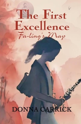 The First Excellence: Fa-ling's Map - Carrick, Donna