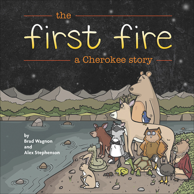 The First Fire: A Cherokee Story - Wagnon, Brad