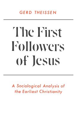 The First Followers of Jesus: A Sociological Analysis of the Earliest Christianity - Theissen, Gerd