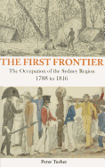 The First Frontier: The Occupation of the Sydney Region 1788-1816