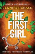 The First Girl: An absolutely addictive serial killer thriller