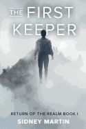 The First Keeper: Return of the Realm Book I