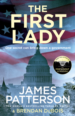 The First Lady: One secret can bring down a government - Patterson, James