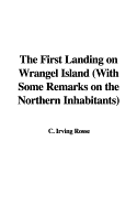 The First Landing on Wrangel Island with Some Remarks on the Northern Inhabitants