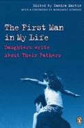 The First Man in My Life: Daughters Write about Their Fathers