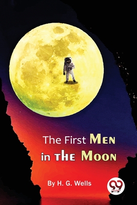 The First Men In The Moon - Wells, H G