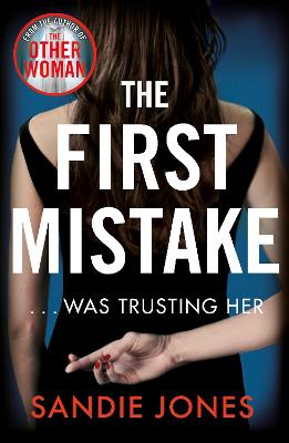 The First Mistake: The wife, the husband and the best friend - you can't trust anyone in this page-turning, unputdownable thriller - Jones, Sandie