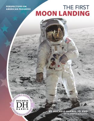 The First Moon Landing - Jd Duchess Harris Phd, and Ringstad, Arnold