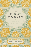 The First Muslim: The Story of Muhammad