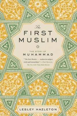 The First Muslim: The Story of Muhammad - Hazleton, Lesley