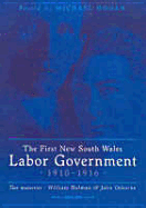 The First New South Wales Labor Government 1910-1916; Two Memoirs: William Holman and John Osborne - Holman, W A, and Hogan, Michael (Editor)