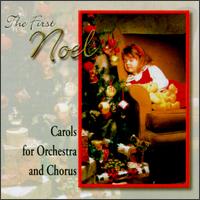 The First Noel: Carols for Orchestra and Chorus - Various Artists