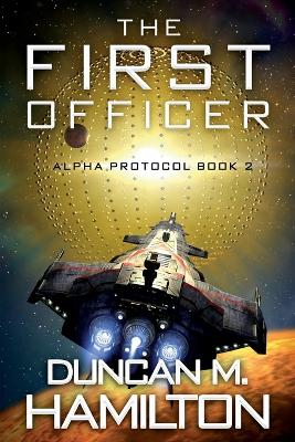 The First Officer: Alpha Protocol Book 2 - Hamilton, Duncan M