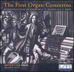 The First Organ Concertos: Reconstructions of Works by G.F. Handel & J.S. Bach