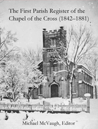 The First Parish Register of the Chapel of the Cross (1842 - 1881)