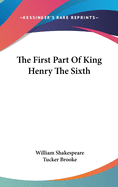 The First Part Of King Henry The Sixth